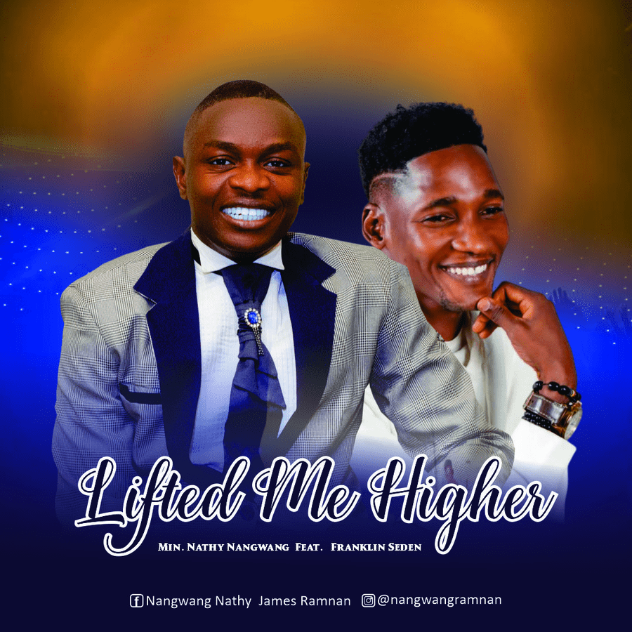 Lifted Me Higher by Min. Nathy Nangwang Ft. Franklin Seden - Morrebs Music